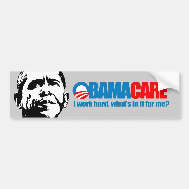 Obamacare - I work hard what's in it for me Bumper Sticker (Front)