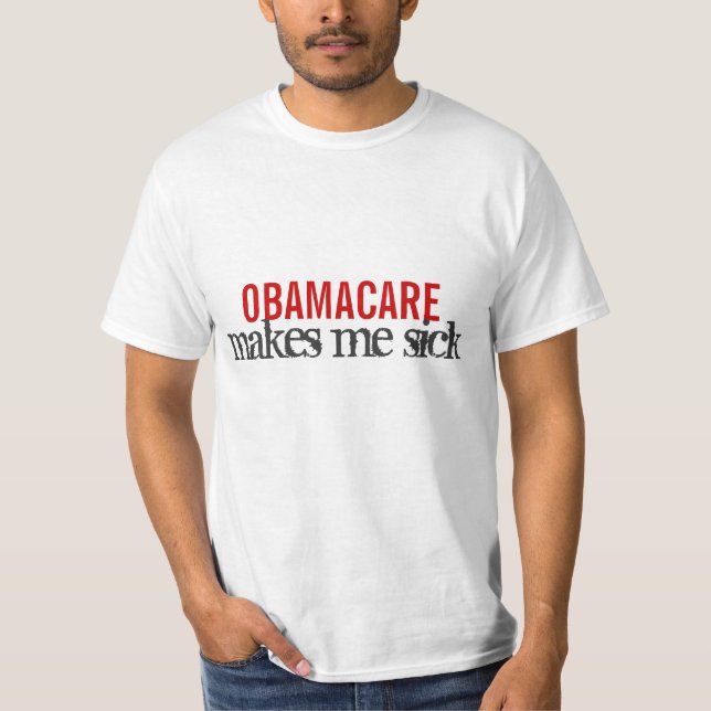 OBAMACARE makes me sick T-Shirt (Front)
