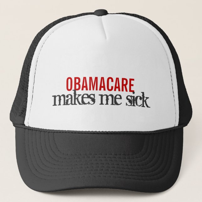 OBAMACARE makes me sick Trucker Hat (Front)