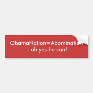 ObamaNation=Abomination...oh yes he can! Bumper Sticker