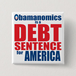 Obamanomics - Debt Sentence 15 Cm Square Badge