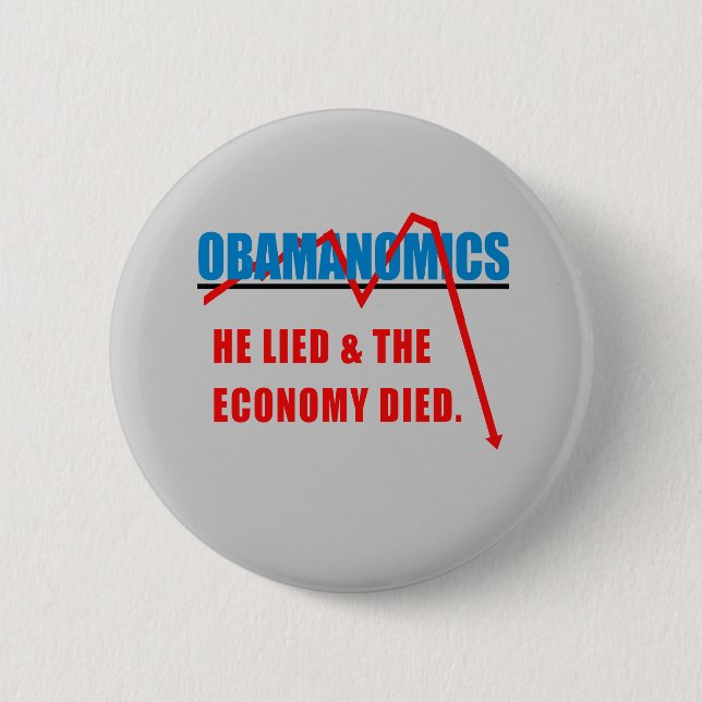 Obamanomics - He lied and the economy died 6 Cm Round Badge (Front)