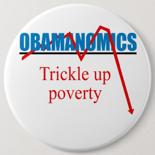 Obamanomics - Trickle up poverty 6 Cm Round Badge