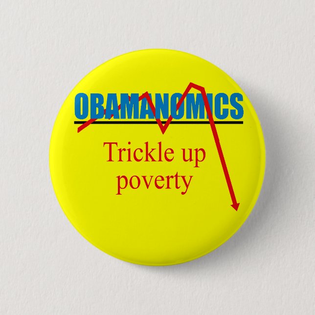Obamanomics - Trickle up poverty 6 Cm Round Badge (Front)