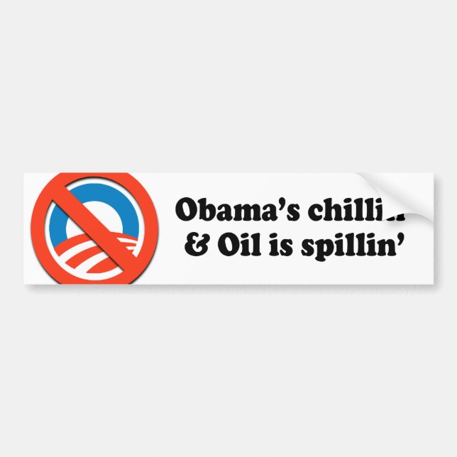 OBAMA'S CHILLIN' AND OIL IS SPILLIN' BUMPER STICKER (Front)