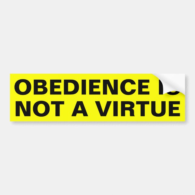 Obedience Is Not A Virtue Bumper Sticker (Front)