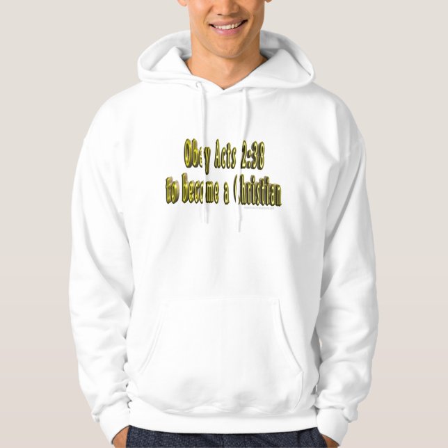 Obey Acts 2:38 to become a Christian hoodie (Front)
