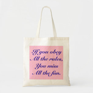 Obey All The Rules Miss All The Fun Tote Bag
