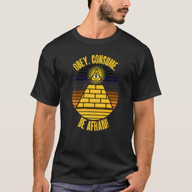 Obey Consume Be Afraid Paranoia Propaganda Fear Py T-Shirt (Front)