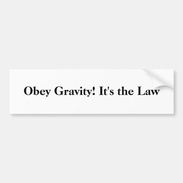 Obey Gravity! Bumper Sticker (Front)