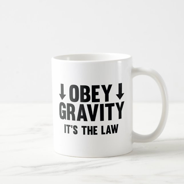 Obey Gravity. It's The Law. Coffee Mug (Right)