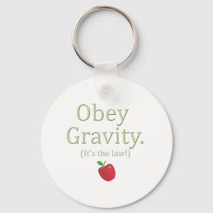 obey gravity- it's the law! key ring