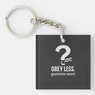 Obey Less. Question More – Rebellious Quote Design Key Ring