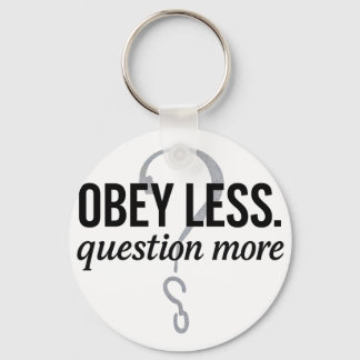 Obey Less. Question More – Rebellious Quote Design Key Ring