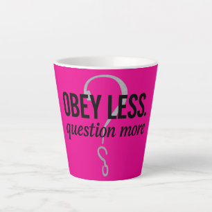 Obey Less. Question More – Rebellious Quote Design Latte Mug