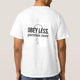 Obey Less. Question More – Rebellious Quote Design T-Shirt