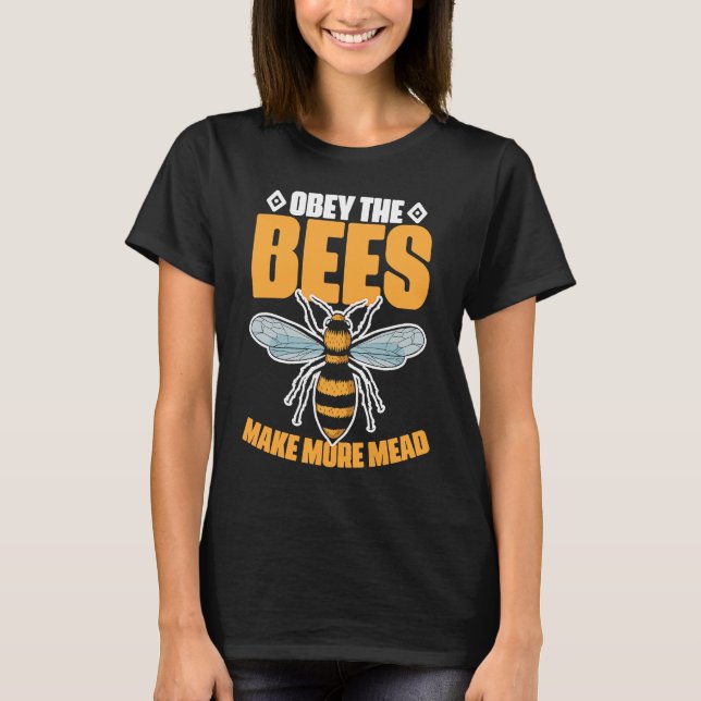 Obey the Bees Make More Mead T-Shirt (Front)