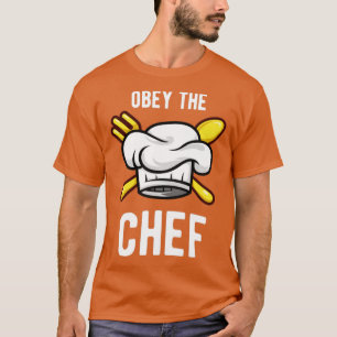 Obey The Chef Funny Cook Cooking Kitchen T-Shirt