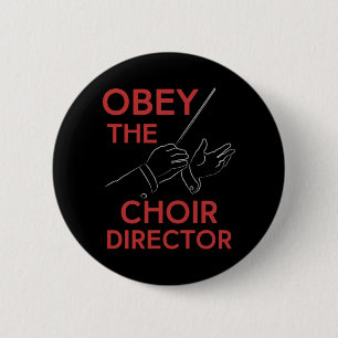 Obey the Choir Director 6 Cm Round Badge