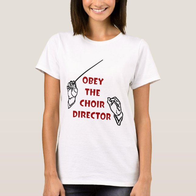 Obey the Choir Director T-Shirt (Front)