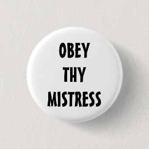 OBEY THY MISTRESS 3 CM ROUND BADGE