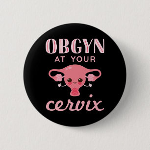 OBGYN at Your Cervix 6 Cm Round Badge