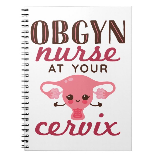 OBGYN Nurse At Your Office Notebook (Front)