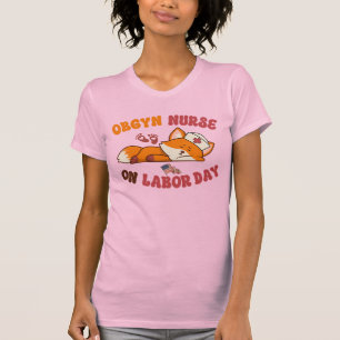 OBGYN Nurse on Labor Day T-Shirt