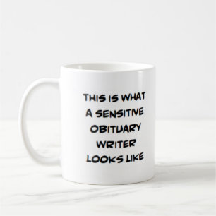 obituary writer, sensitive coffee mug