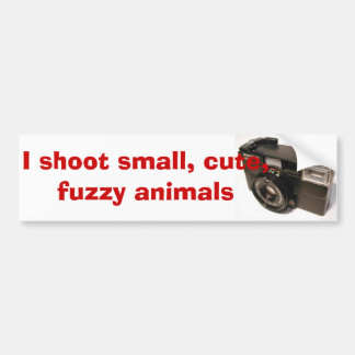 objectcamera0079g, I shoot small, cute, fuzzy a... Bumper Sticker
