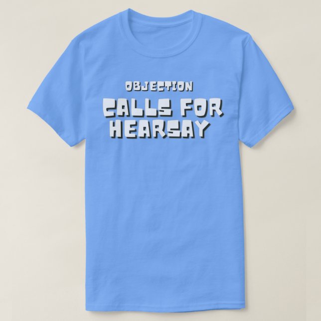 objection calls for hearsay T T-Shirt (Design Front)