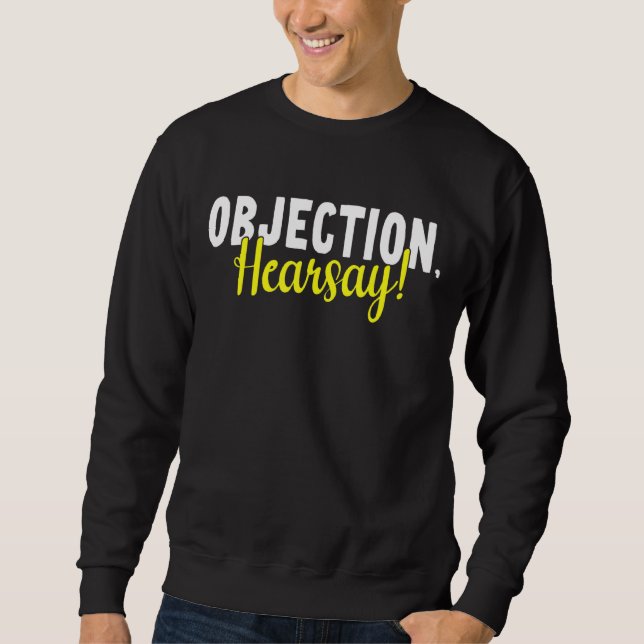 Objection Hearsay 1 Sweatshirt (Front)