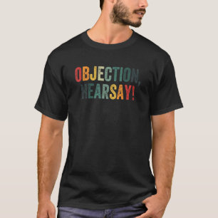 Objection Hearsay Hear Say Vintage T-Shirt