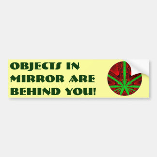 Objects in Mirror are Behind You! Bumper Sticker
