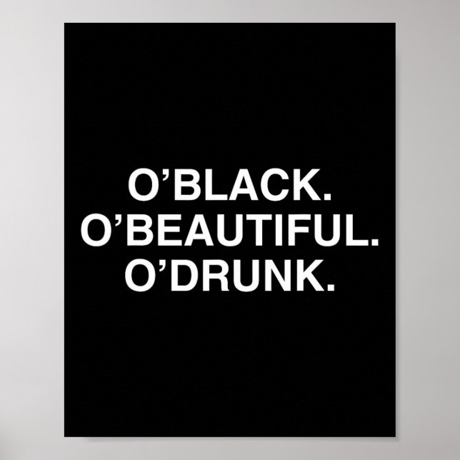 O'black O'beautiful O'drunk Funny St Patricks Day  Poster (Front)