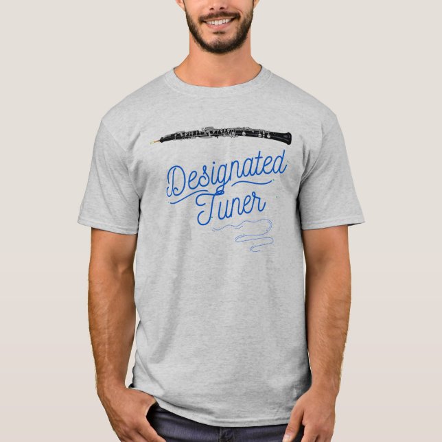 Oboe Designated Tuner Quote Funny Oboist  T-Shirt (Front)