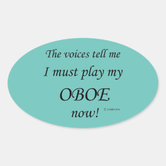 Oboe Voices Say Must Play Oval Sticker