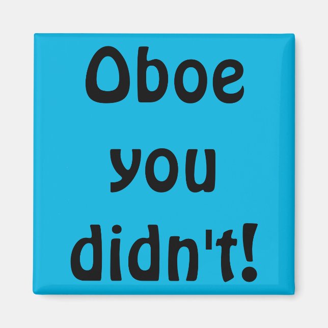 Oboe You Didn't Magnet (Front)