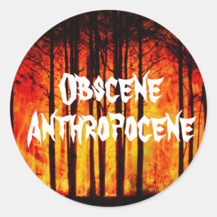 Obscene Anthropocene Climate Change Classic Round Sticker