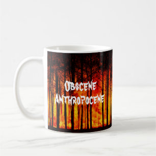 Obscene Anthropocene Climate Change Coffee Mug