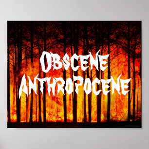 Obscene Anthropocene Climate Change Poster