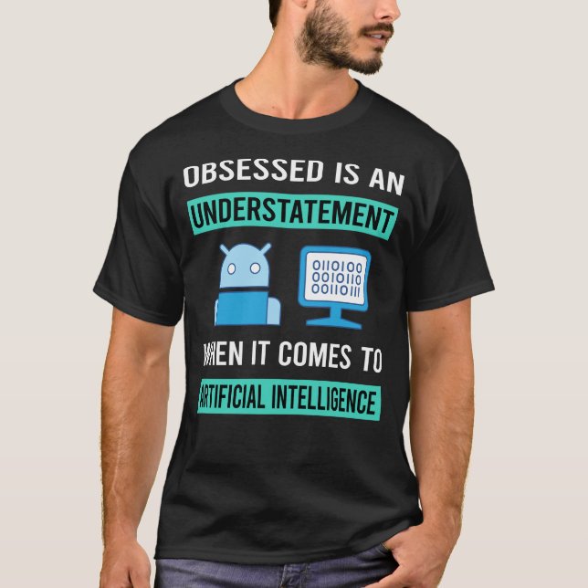 Obsessed Artificial Intelligence AI T-Shirt (Front)