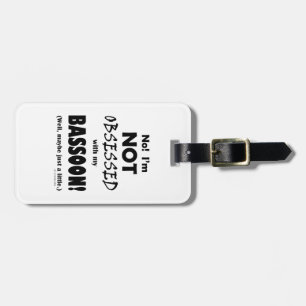 Obsessed Bassoon Luggage Tag