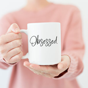Obsessed Coffee Mug