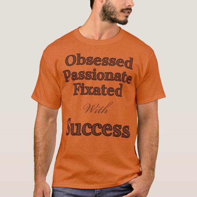 Obsessed with sucess T-Shirt (Front)