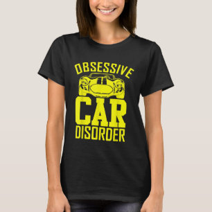 Obsessive Car Disorder Auto Mechanic Car T-Shirt