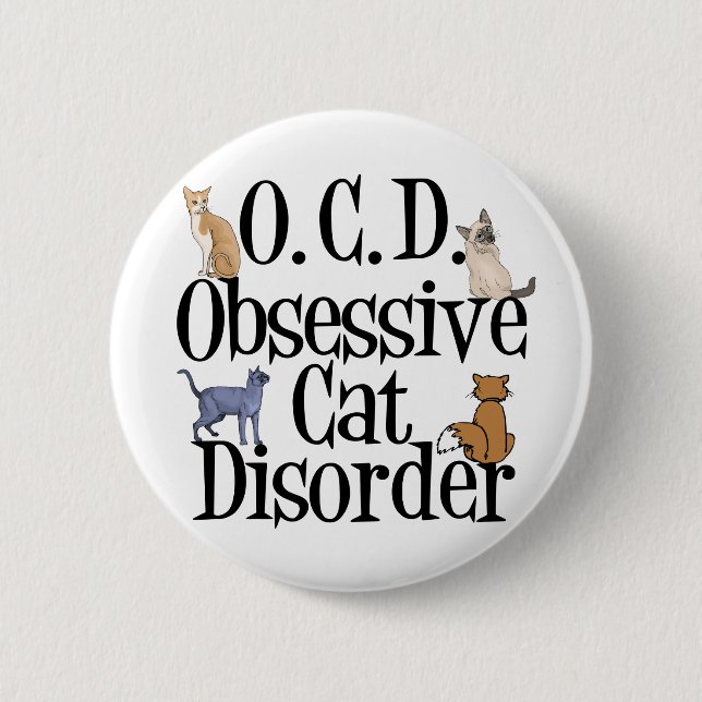 Obsessive Cat Disorder 6 Cm Round Badge (Front)