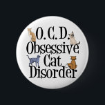 Obsessive Cat Disorder 6 Cm Round Badge<br><div class="desc">I love my cats. I have OCD,  Obsessive Cat Disorder. A funny kitten gift that would make a great present for someone who likes cute kittens. The different breeds of cats are crawling on the letters of this pretty cat stocking stuffer.</div>