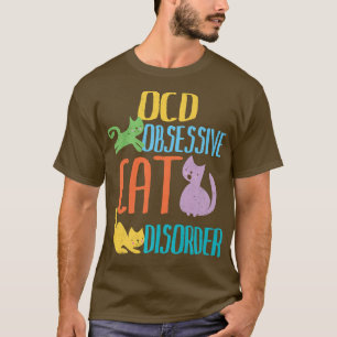 Obsessive Cat Disorder  OCD Kitten Lover  T-Shirt
