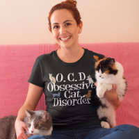 Obsessive Cat Disorder T-Shirt